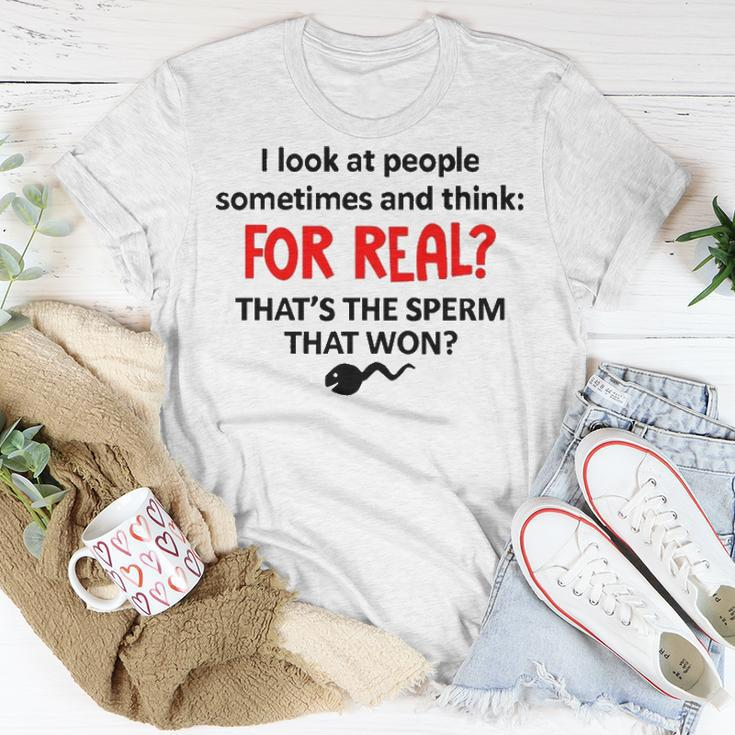 I Look At People Sometimes And Think Unisex T-Shirt Funny Gifts