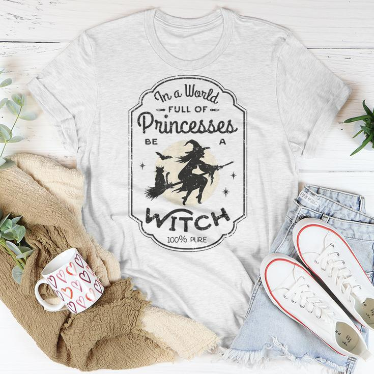 In A World Full Of Princesses Be A Witch Halloween Costume Unisex T-Shirt Funny Gifts