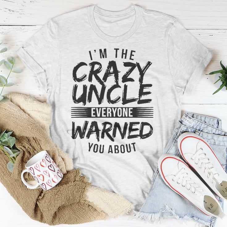 Mens I&8217M Crazy Uncle Everyone Warned You About Funny Uncle Unisex T-Shirt Unique Gifts