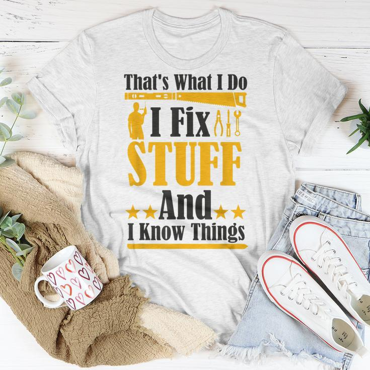 Thats What I Do I Fix Stuff And I Know Things V2 Unisex T-Shirt Funny Gifts