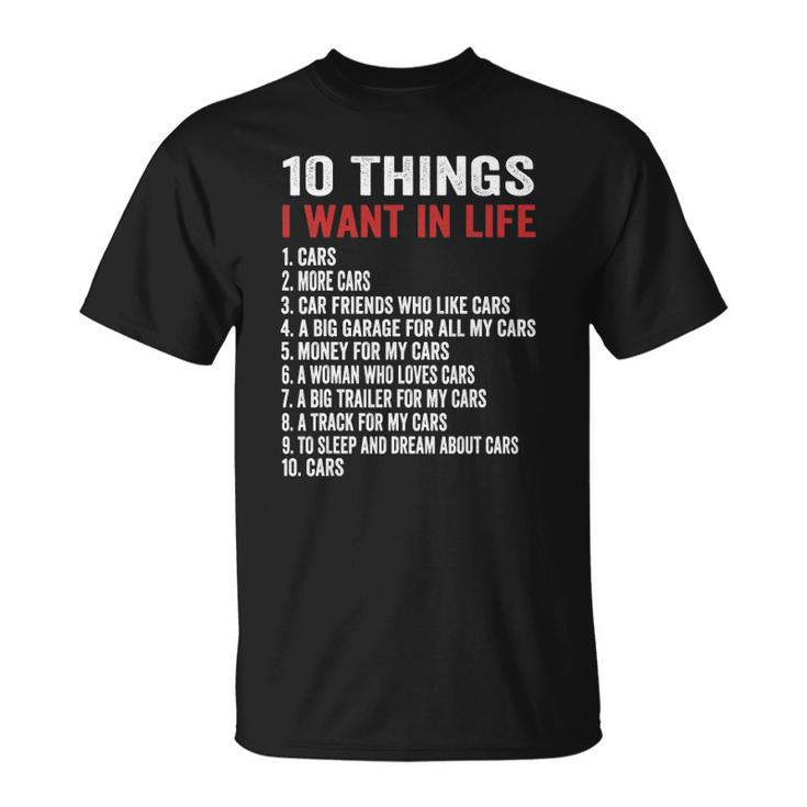 ﻿10 Things I Want In My Life Cars More Cars Car Unisex T-Shirt