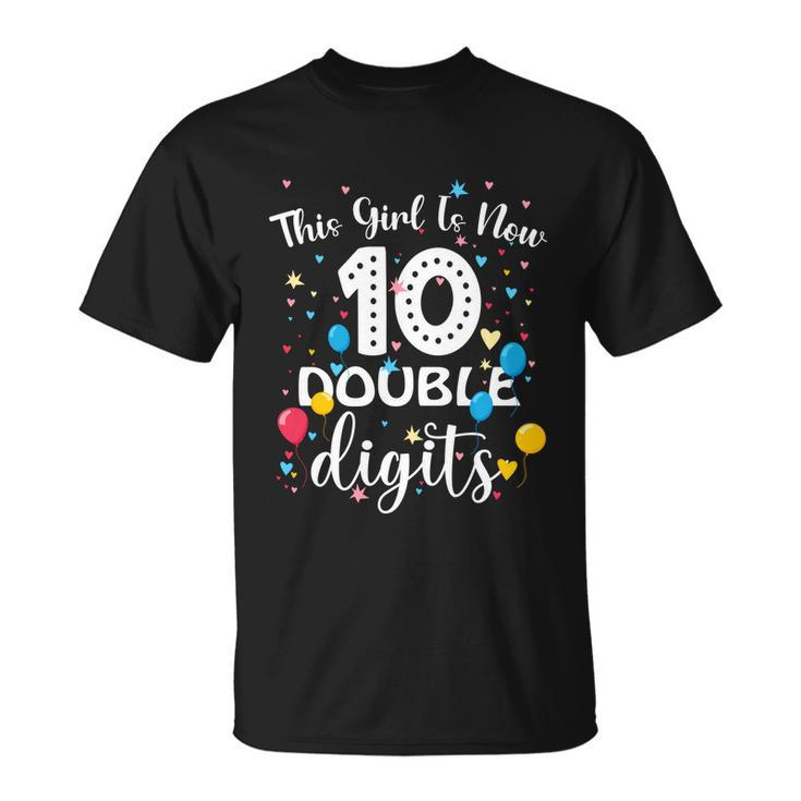 10Th Birthday Funny Gift Funny Gift This Girl Is Now 10 Double Digits Gift Unisex T-Shirt