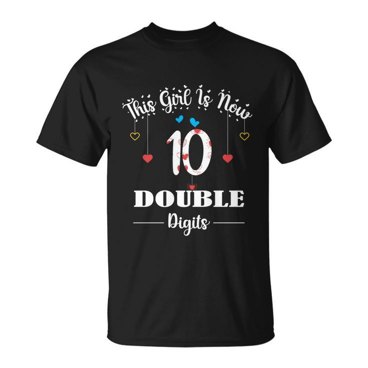 10Th Birthday Funny Gift Funny Gift This Girl Is Now 10 Double Digits Gift V2 Unisex T-Shirt