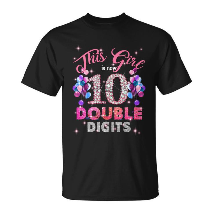 10Th Birthday Funny Gift This Girl Is Now 10 Double Digits Meaningful Gift Unisex T-Shirt