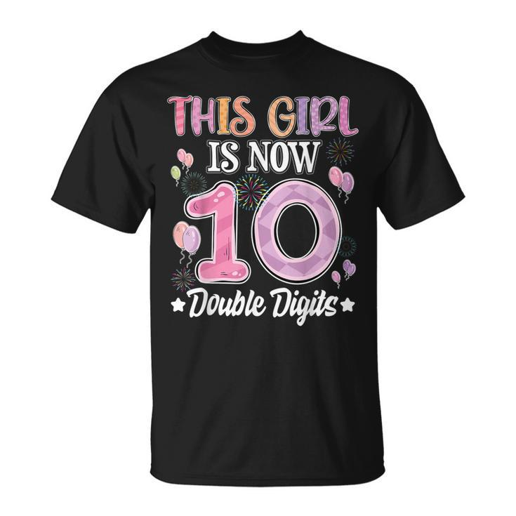 10Th Birthday This Girl Is Now 10 Years Old Double Digits  Unisex T-Shirt