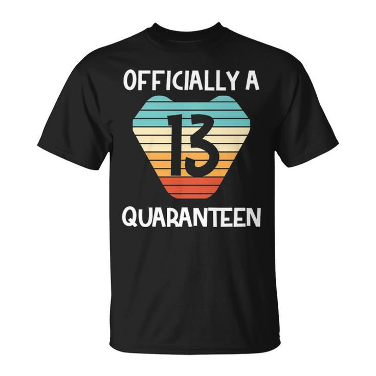 13 Officially A Quaranteen 13Th Birthday Gifts For Girls Boys   Tshirt Unisex T-Shirt