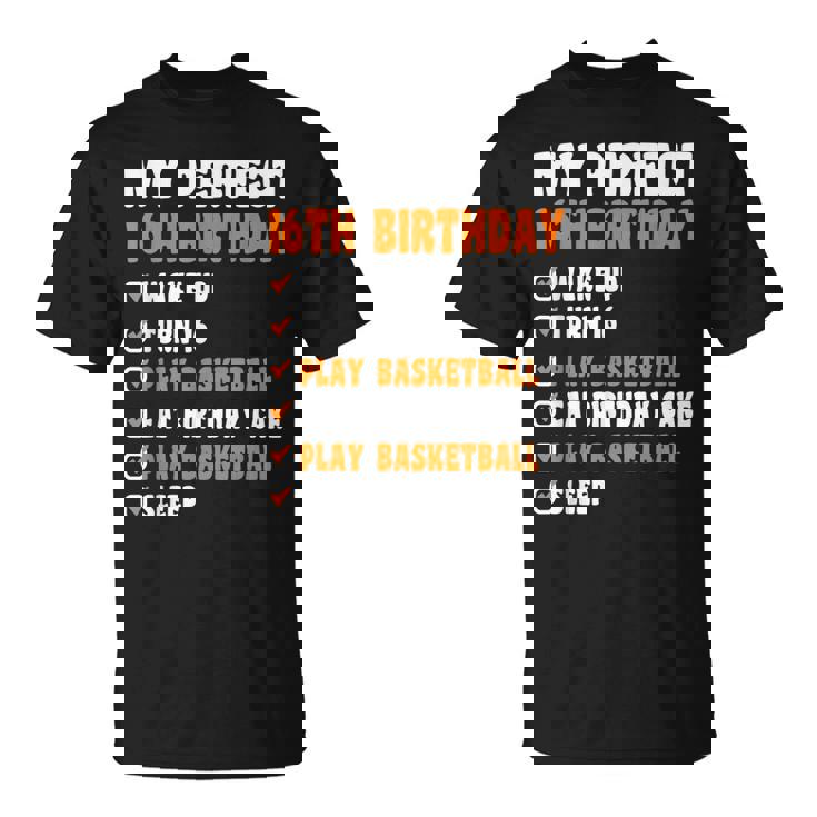 16 Years Old Perfect 16Th Birthday Basketball 16Th Birthday  Unisex T-Shirt