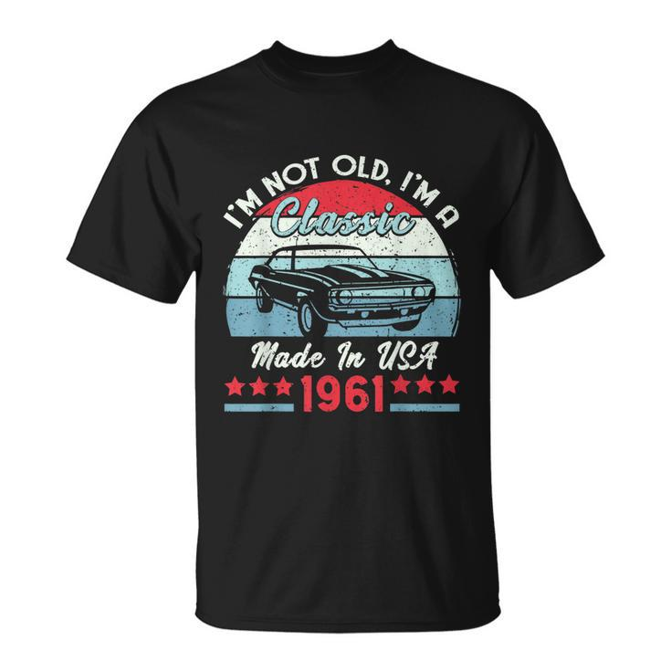 1961 Vintage Usa Car Birthday Im Not Old Classic Unisex T-Shirt