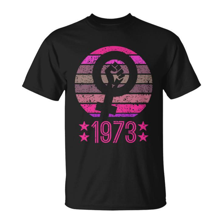 1973 Womens Rights Feminist Pro Choice Retro Vintage Unisex T-Shirt