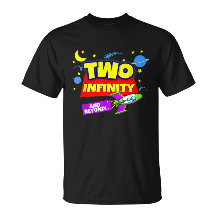 2 Year Old Two Infinity And Beyond 2Nd Birthday Boys Girls Unisex T-Shirt