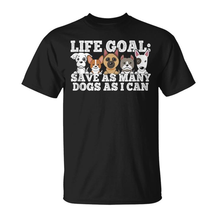 Life Goal - Save As Many Dogs As I Can - Rescuer Dog Rescue  Unisex T-Shirt