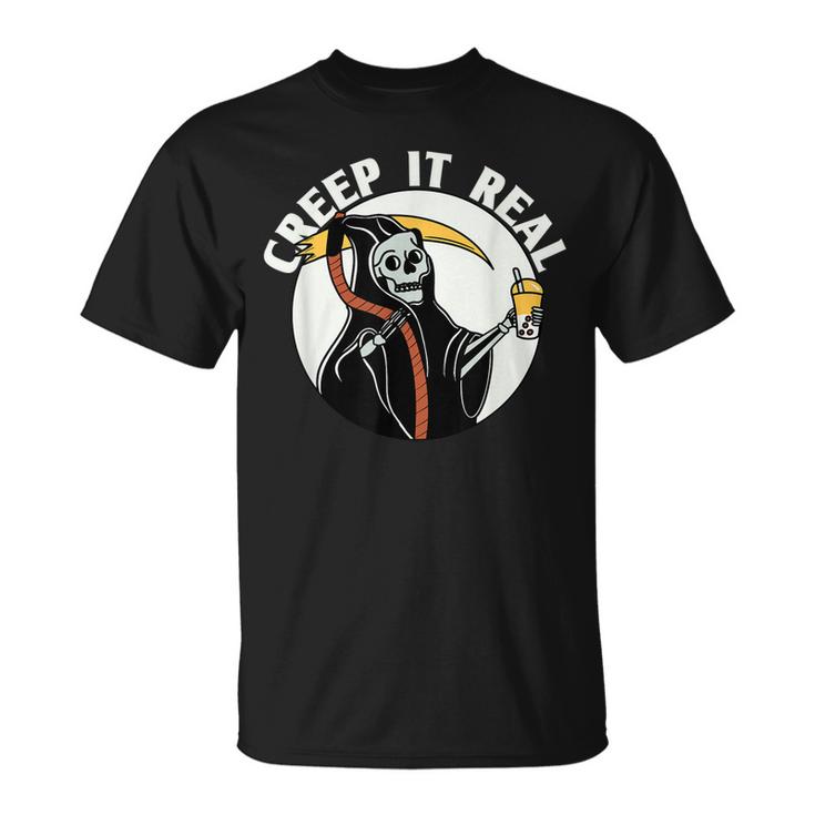Creep It Real - Funny - Halloween  Unisex T-Shirt