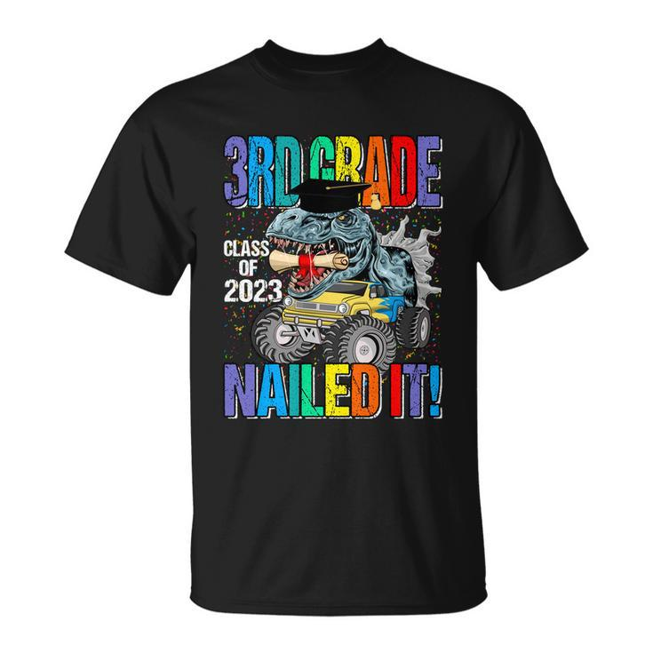 3Rd Grade Class Of 2023 Nailed It Monster Truck Dinosaur Cute Gift Unisex T-Shirt