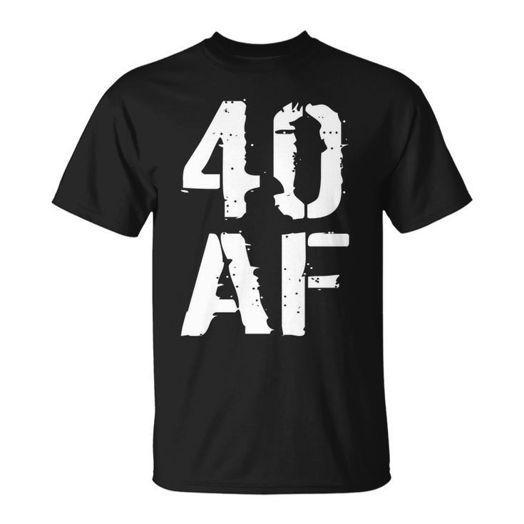 40 Af 40Th Birthday Unisex T-Shirt