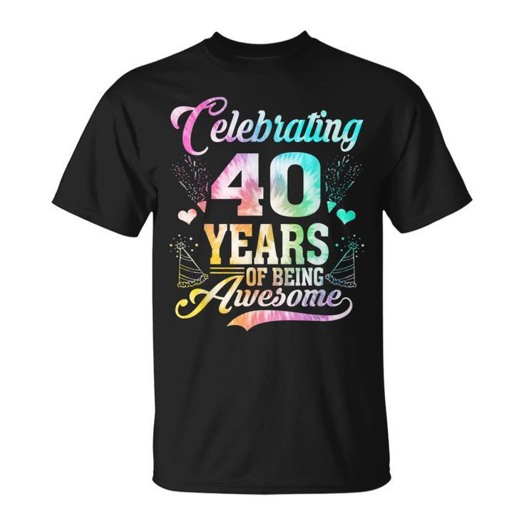 40 Years Of Being Awesome 40 Years Old 40Th Birthday Tie Dye T-shirt