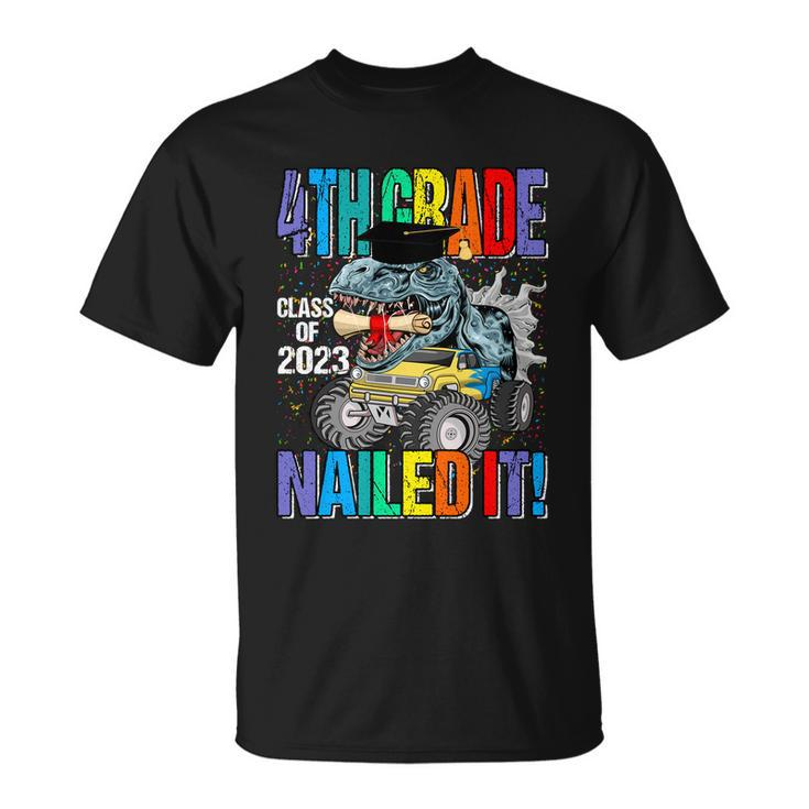 4Th Grade Class Of 2023 Nailed It Monster Truck Dinosaur Gift Unisex T-Shirt