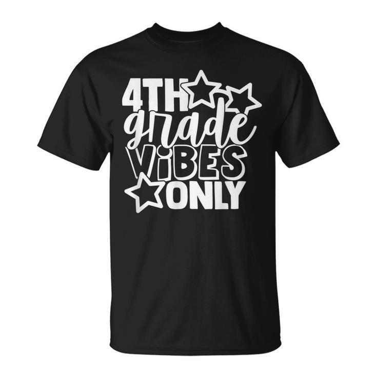 4Th Grade Vibes Only  Back To School Teacher Student  Unisex T-Shirt
