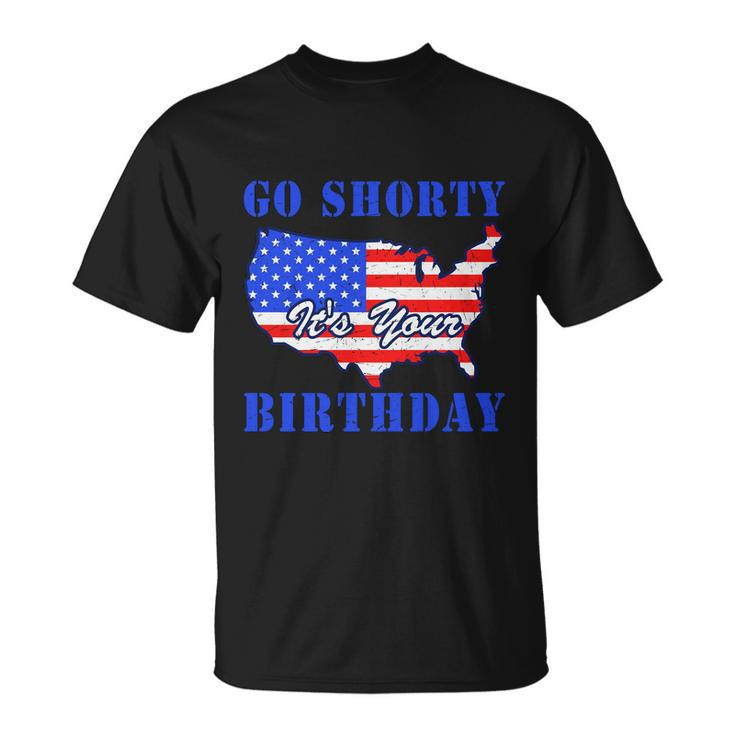 4Th Of July Go Shorty Its Your Birthday Proud American T-shirt