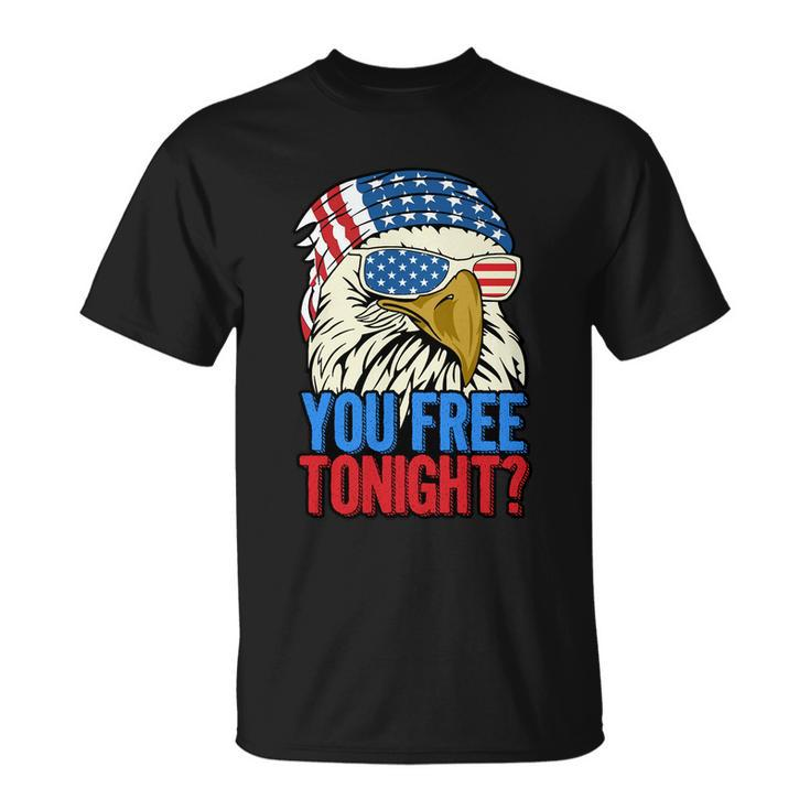 4Th Of July American Flag Bald Eagle Mullet You Free Tonight Gift Unisex T-Shirt