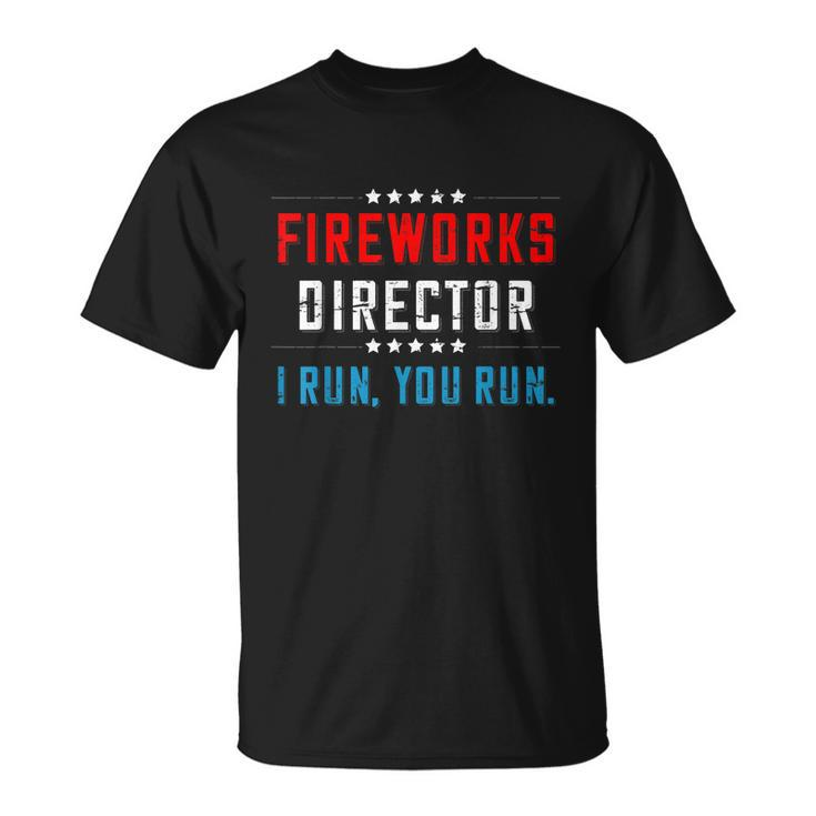 4Th Of July Fireworks Director I Run You Run Gift Unisex T-Shirt