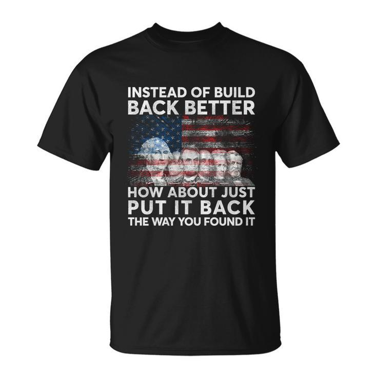 4Th Of July Instead Of Build Back Better How About Just Put It Back Unisex T-Shirt