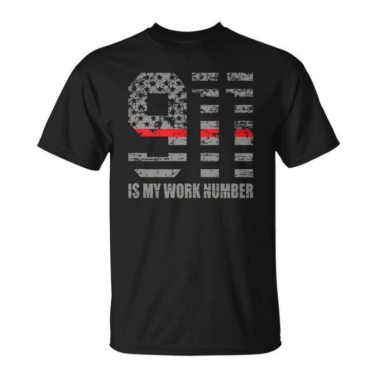 911 Is My Work Number Funny Firefighter Hero Quote  Unisex T-Shirt