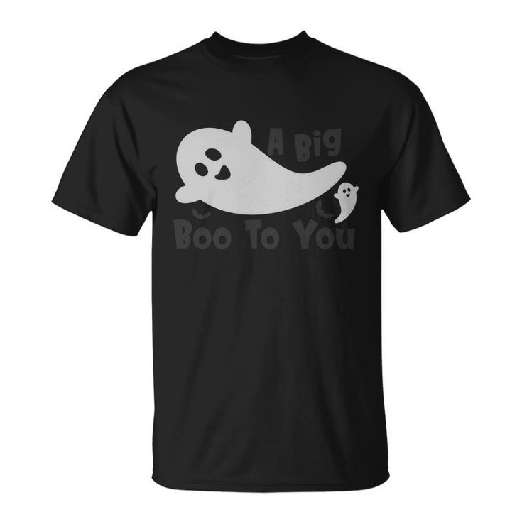 A Big Boo To You Ghost Boo Halloween Quote Unisex T-Shirt