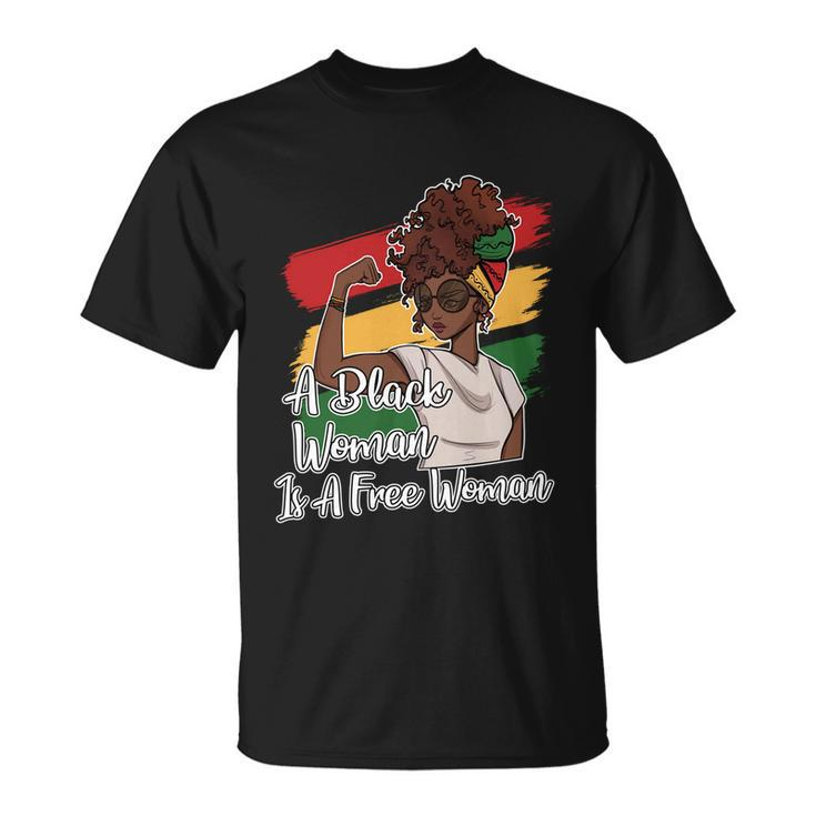 A Black Woman Is A Free Woman Gift African American Juneteenth Gift Unisex T-Shirt