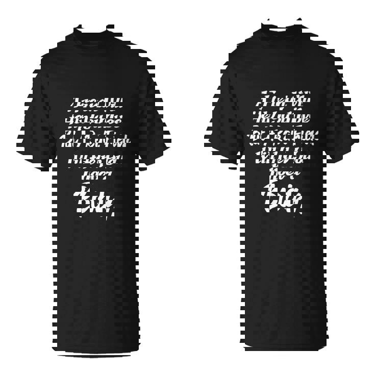 A Friend Will Help You Move But A Real Friend Will Help You Move A Body Unisex T-Shirt