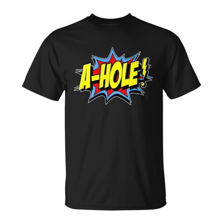 A-Hole Tshirt Unisex T-Shirt