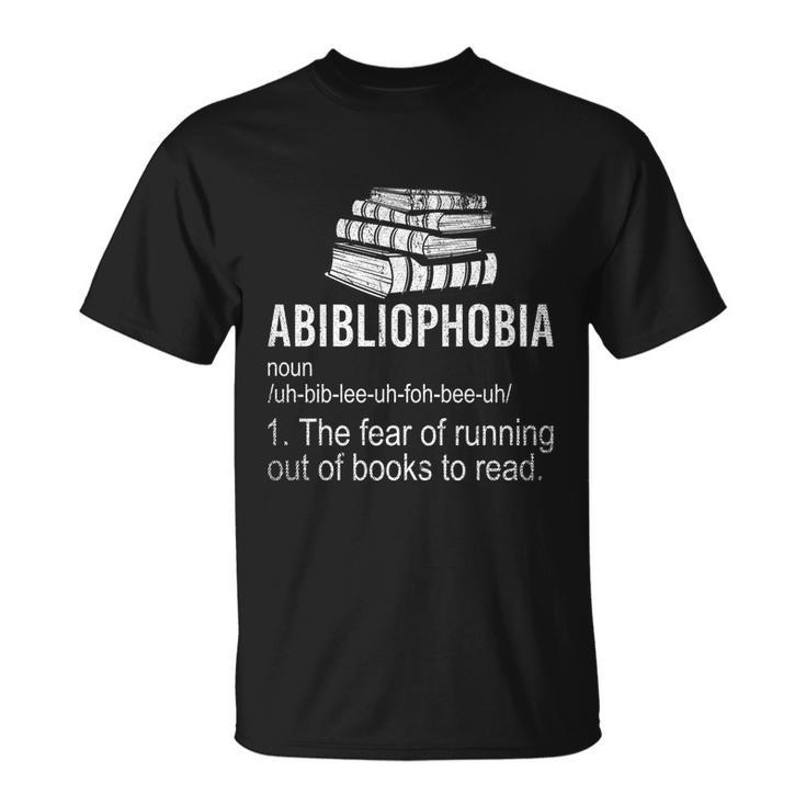 Abibliophobia Fear Of Running Out Of Books To Read Reading Gift Unisex T-Shirt