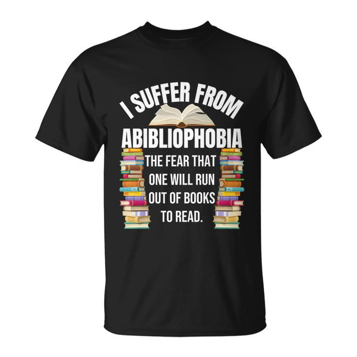 Abibliophobia Funny Reading Book Lover Bookworm Reader Nerd Cool Gift Unisex T-Shirt