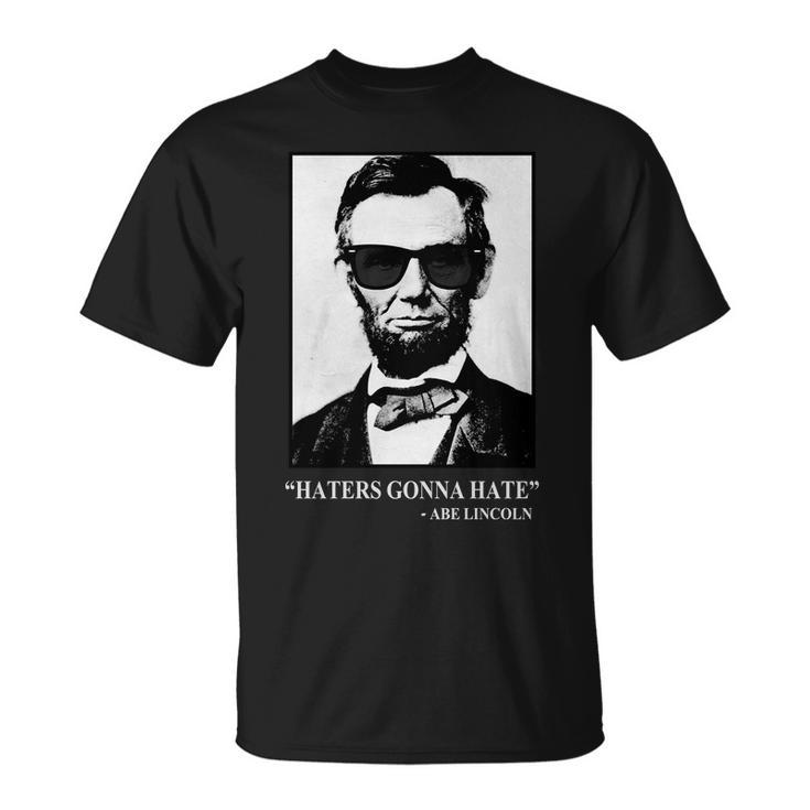 Abraham Lincoln Haters Gonna Hate Unisex T-Shirt