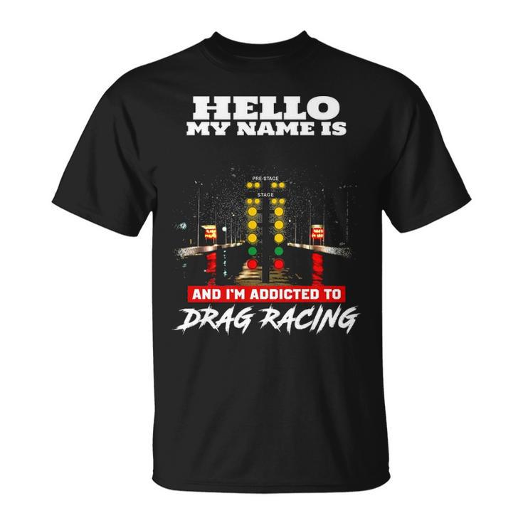 Addicted To Drag Racing Front Unisex T-Shirt