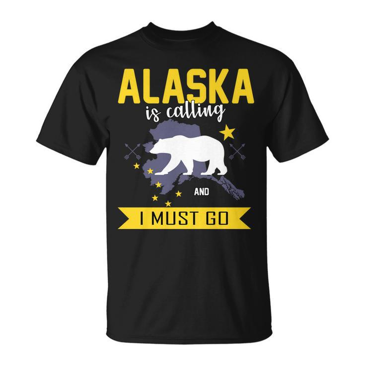 Alaska Is Calling And I Must Go Unisex T-Shirt