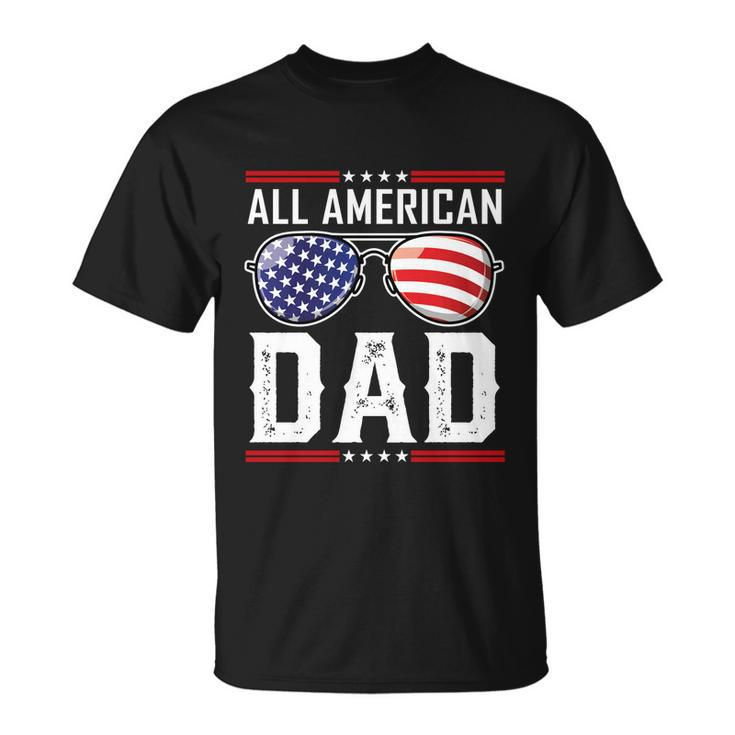 All American Dad Meaningful Gift Fourth 4Th Of July Sunglasses Family Gift Unisex T-Shirt