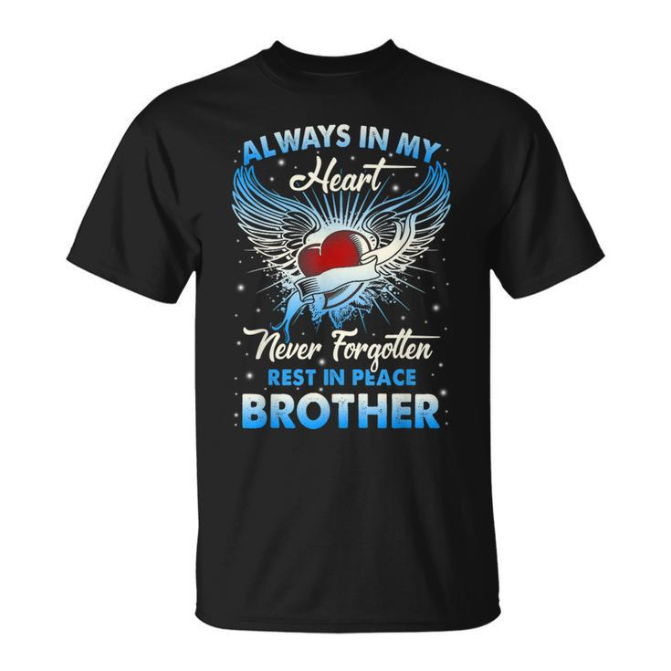 Always In My Heart Never Forgetten Rest In Peace My Brother T-shirt