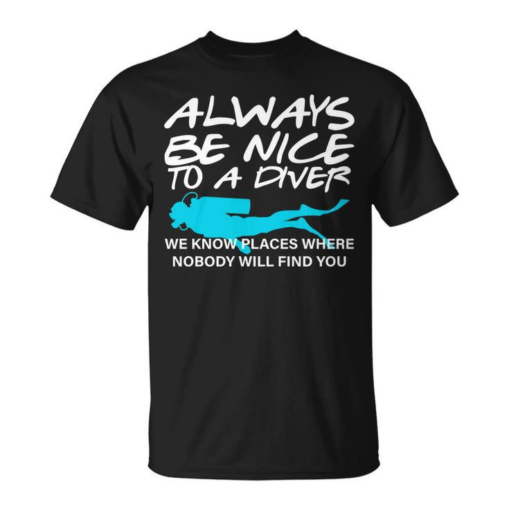 Always Be Nice To A Diver T-Shirt T-Shirt