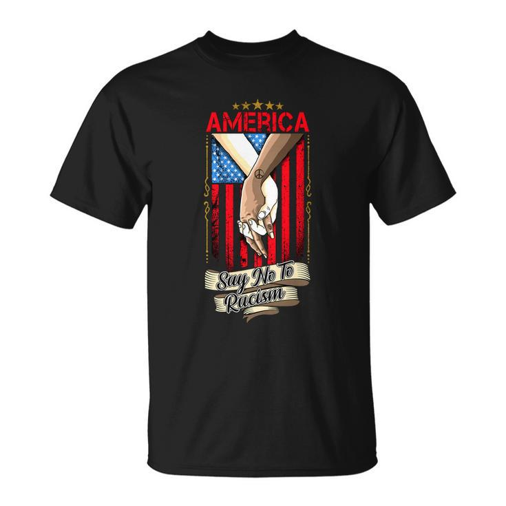 America Say No To Racism Fourth Of July American Independence Day Graphic Shirt Unisex T-Shirt