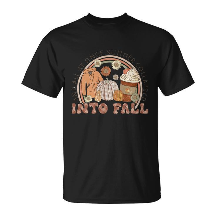And All At Once Summer Collapsed Into Fall Thanksgiving Quote Unisex T-Shirt