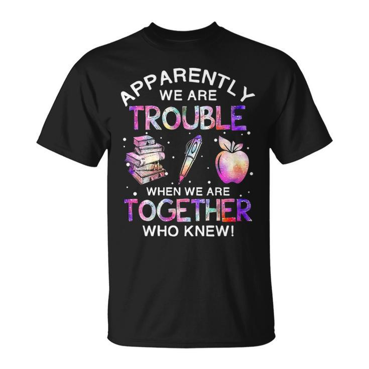 Apparently We Re Trouble When We Re Together V2 T-shirt