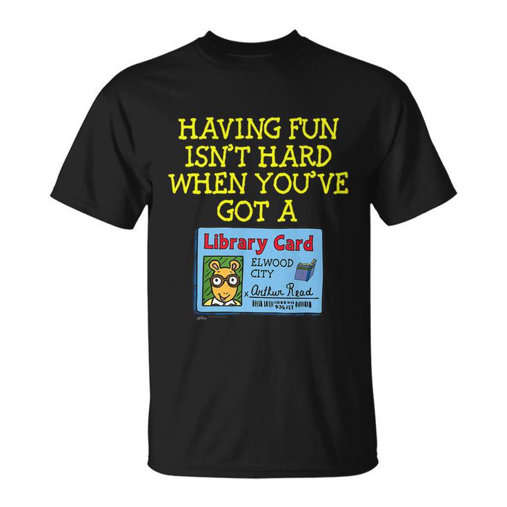 Arthur Having Fun Isnt Hard Gift Unisex T-Shirt