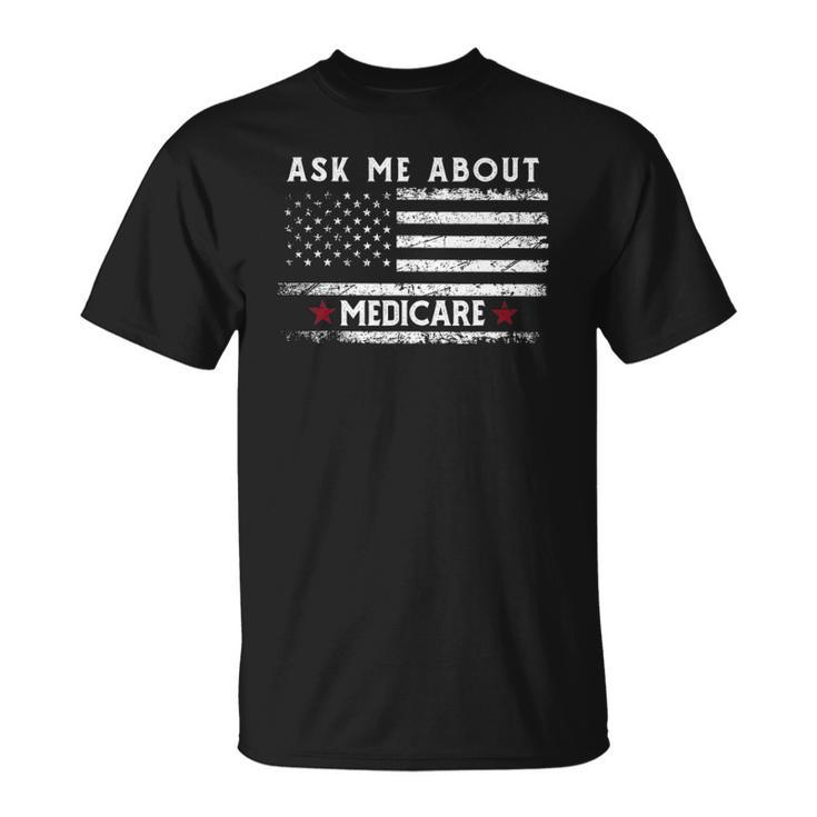 Ask Me About Medicare Health Insurance Consultant Agent Cool Unisex T-Shirt