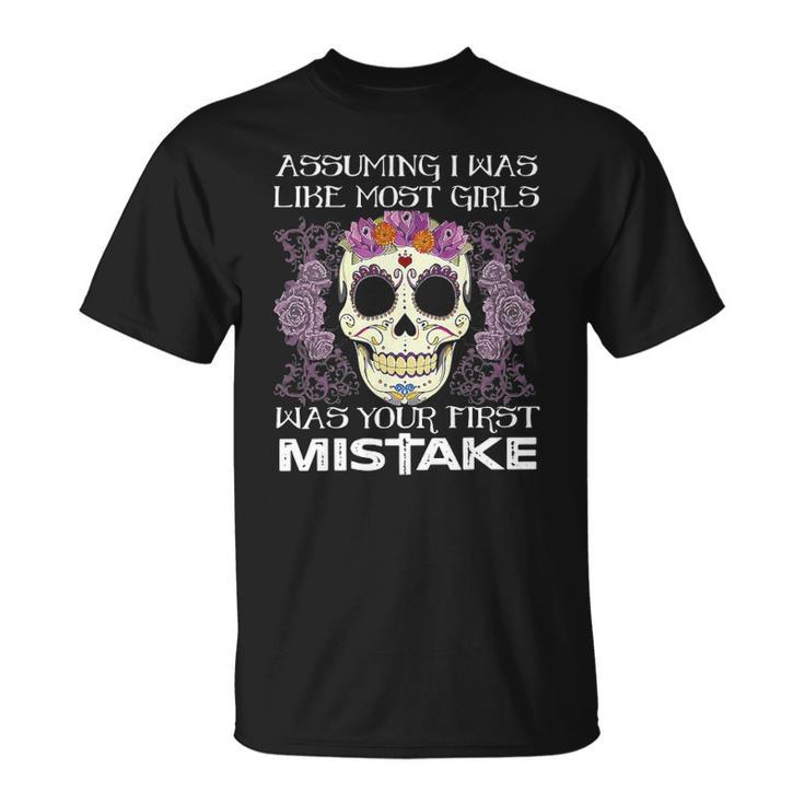 Assuming I Was Like Most Girls Skull Halloween Unisex T-Shirt