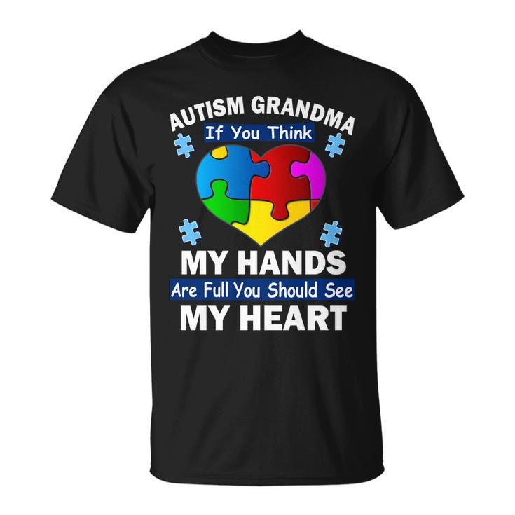 Autism Grandma My Hands Are Full You Should See My Heart Tshirt Unisex T-Shirt