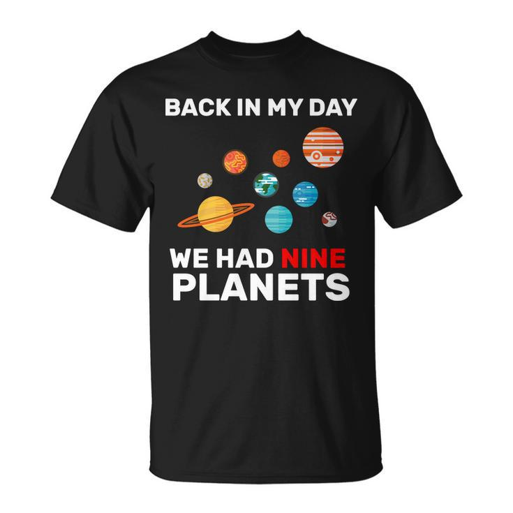 Back In My Day We Had Nine Planets Tshirt Unisex T-Shirt
