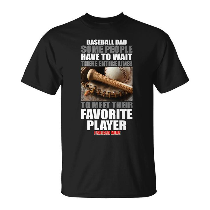 Baseball Dad Raised Favorite Player Unisex T-Shirt