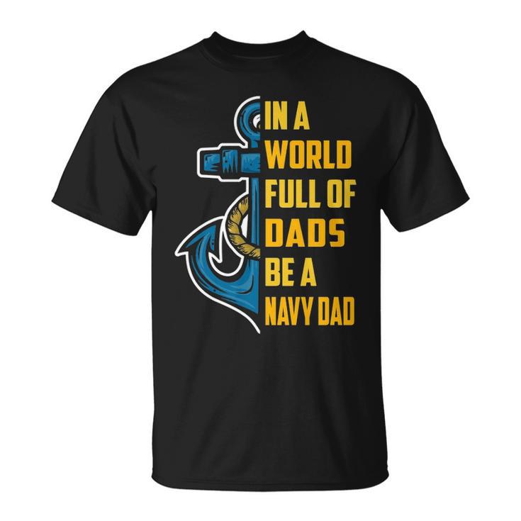 Be A Navy Dad Unisex T-Shirt