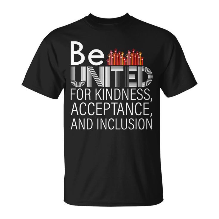 Be United For Kindness Unisex T-Shirt