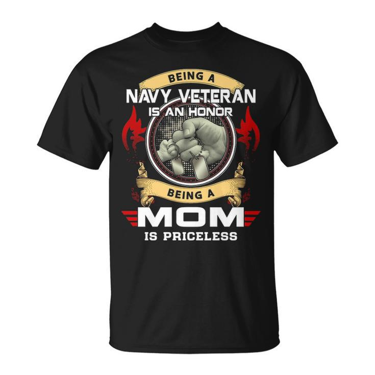 Being A Navy Veteran Is A Honor Being A Mom Is A Priceless Unisex T-Shirt